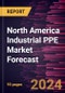 North America Industrial PPE Market Forecast to 2030 - Regional Analysis - by Type, Material, End-Use Industry, and Distribution Channel - Product Thumbnail Image