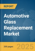 Automotive Glass Replacement Market Report 2025- Product Image