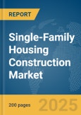 Single-Family Housing Construction (Individual Houses) Market Report 2025- Product Image