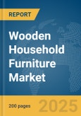 Wooden Household Furniture Market Report 2025- Product Image