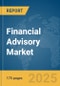 Financial Advisory Market Report 2025 - Product Image