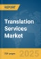 Translation Services Market Report 2025 - Product Thumbnail Image