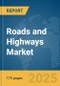 Roads and Highways Market Report 2025 - Product Thumbnail Image