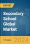 Secondary School Global Market Report 2024 - Product Image
