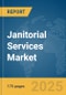 Janitorial Services Market Report 2025 - Product Image