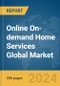 Online On-demand Home Services Global Market Report 2024 - Product Image