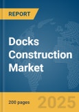 Docks Construction Market Report 2025- Product Image