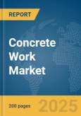 Concrete Work Market Report 2025- Product Image