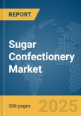 Sugar Confectionery Market Report 2025- Product Image