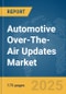 Automotive Over-The-Air (OTA) Updates Market Report 2025 - Product Thumbnail Image