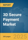 3D Secure Payment Market Report 2025- Product Image