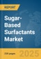 Sugar-Based Surfactants Market Report 2025 - Product Image