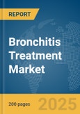 Bronchitis Treatment Market Report 2025- Product Image