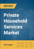 Private Household Services Market Report 2025- Product Image