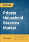 Private Household Services Market Report 2025 - Product Thumbnail Image