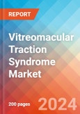 Vitreomacular Traction Syndrome - Market Insight, Epidemiology and Market Forecast - 2034- Product Image