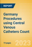 Germany Procedures using Central Venous Catheters Count by Segments and Forecast to 2030- Product Image