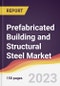 Prefabricated Building and Structural Steel Market: Trends, Opportunities and Competitive Analysis 2023-2028 - Product Thumbnail Image