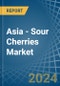 Asia - Sour Cherries - Market Analysis, Forecast, Size, Trends and Insights - Product Image