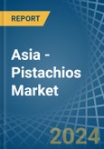 Asia - Pistachios - Market Analysis, Forecast, Size, Trends and Insights- Product Image