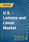 U.S. - Lemons and Limes - Market Analysis, Forecast, Size, Trends and Insights - Product Image