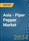 Asia - Piper Pepper - Market Analysis, Forecast, Size, Trends and Insights- Product Image