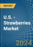 U.S. - Strawberries - Market Analysis, Forecast, Size, Trends and Insights- Product Image