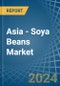 Asia - Soya Beans - Market Analysis, Forecast, Size, Trends and Insights - Product Thumbnail Image