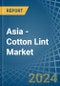 Asia - Cotton Lint - Market Analysis, Forecast, Size, Trends and Insights - Product Image