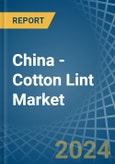 China - Cotton Lint - Market Analysis, Forecast, Size, Trends and Insights- Product Image