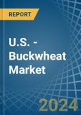 U.S. - Buckwheat - Market Analysis, Forecast, Size, Trends and Insights- Product Image