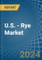 U.S. - Rye - Market Analysis, Forecast, Size, Trends and Insights - Product Image