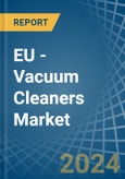 EU - Vacuum Cleaners - Market Analysis, Forecast, Size, Trends and Insights- Product Image