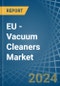 EU - Vacuum Cleaners - Market Analysis, Forecast, Size, Trends and Insights - Product Thumbnail Image