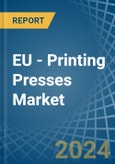 EU - Printing Presses - Market Analysis, Forecast, Size, Trends and Insights- Product Image