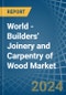 World - Builders' Joinery and Carpentry of Wood - Market Analysis, Forecast, Size, Trends and Insights - Product Thumbnail Image