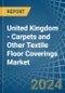 United Kingdom - Carpets and Other Textile Floor Coverings - Market Analysis, Forecast, Size, Trends and Insights - Product Thumbnail Image