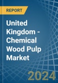 United Kingdom - Chemical Wood Pulp (Soda and Sulphate, Other than Dissolving Grades) - Market Analysis, Forecast, Size, Trends and Insights- Product Image