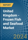 United Kingdom - Frozen Fish and Seafood - Market Analysis, Forecast, Size, Trends and Insights- Product Image
