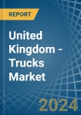 United Kingdom - Trucks - Market Analysis, Forecast, Size, Trends and Insights- Product Image