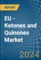 EU - Ketones and Quinones - Market Analysis, Forecast, Size, Trends and Insights - Product Thumbnail Image