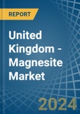 United Kingdom - Magnesite - Market Analysis, Forecast, Size, Trends and Insights- Product Image