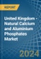 United Kingdom - Natural Calcium and Aluminium Phosphates - Market Analysis, Forecast, Size, Trends and Insights - Product Thumbnail Image