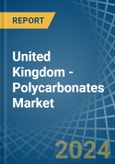 United Kingdom - Polycarbonates (In Primary Forms) - Market Analysis, Forecast, Size, Trends and Insights- Product Image