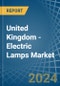 United Kingdom - Electric Lamps - Market Analysis, Forecast, Size, Trends and Insights - Product Image
