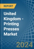 United Kingdom - Printing Presses - Market Analysis, Forecast, Size, Trends and Insights- Product Image