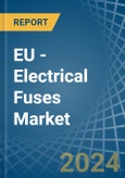 EU - Electrical Fuses - Market Analysis, Forecast, Size, Trends and Insights- Product Image