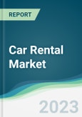 Car Rental Market - Forecasts from 2023 to 2028- Product Image