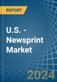 U.S. - Newsprint - Market Analysis, Forecast, Size, Trends and Insights- Product Image