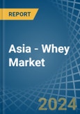 Asia - Whey - Market Analysis, Forecast, Size, Trends and Insights- Product Image